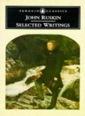 Selected Writings (Classics) By John Ruskin Sir Kenneth Clark • £3.07