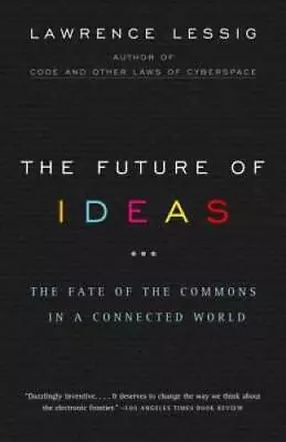 The Future Of Ideas: The Fate Of The Commons In A Connected World - ACCEPTABLE • $3.78