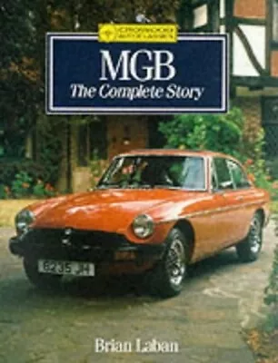 MGB  The Complete Story (Crowood AutoClassic) By Laban Brian Hardback Book The • $20.19