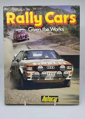 Rally Cars - Given The Works By Autocar: 1983 Hardback ISBN; 0600350509 • £19.95