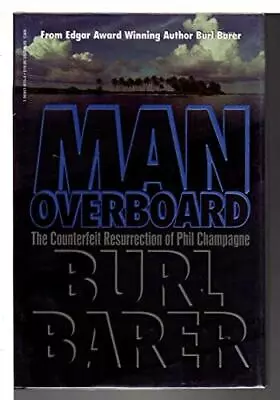 Man Overboard: The Counterfeit Resurrection Of Phil Champagne • $5.74