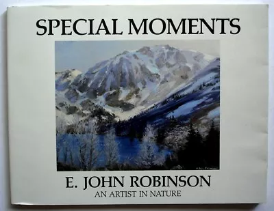 Special Moments: An Artist In Nature SIGNED 1st Edition E. John Robinson • $15.99