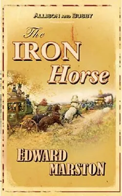 The Iron Horse (Detective Inspector Robert Colbeck)Edward Marston • £3.39