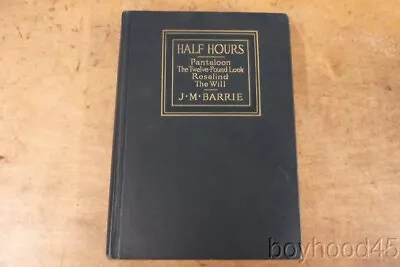 HALF HOURS Short Plays By J.M. Barrie-1914--First Edition • $20