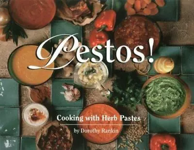 Pestos! Cooking With Herb Pastes By Dorothy Rankin(1985TPB)make Pestosuse Them • $2
