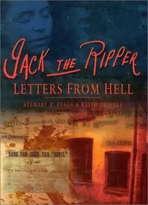 Jack The Ripper: Letters From Hell By Stewart P. EvansKeith Sk .9780750925495 • £3.55