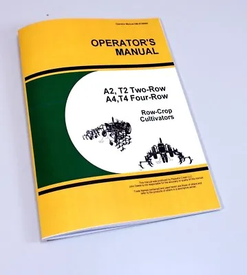 Operators Manual For John Deere A2 T2 A4 T4 Two & Four Row-Crop Cultivator • $7.55