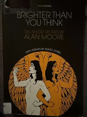 Alan Moore Marc S Brighter Than You Think: 10 Short Works By Alan M (Paperback) • $24