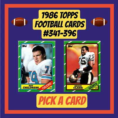 1986 Topps NFL Football Cards #341-396 - Pick A Card - BUY2GET4FREE! • $1.99