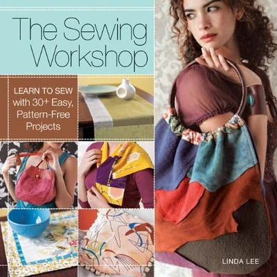 £2.68 • Buy Sewing Workshop, The: Learn To Sew With 30+ Easy, Pattern-free P... By Linda Lee