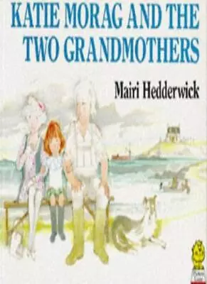 Katie Morag And The Two GrandmothersMairi Hedderwick • £2.47