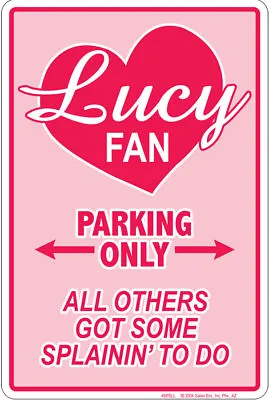 I LOVE LUCY / LUCY FAN PARKING ONLY    /  8x12 Metal Sign  / Lucille Ball Arnaz • $18.96