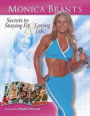 MONICA BRANT'S SECRETS TO STAYING FIT AND LOVING LIFE *Excellent Condition* • $16.95