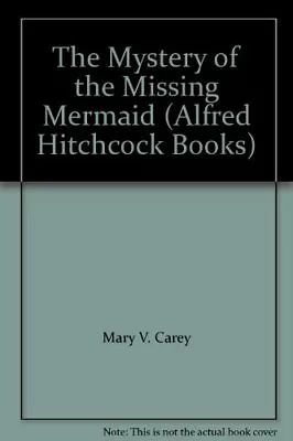 The Mystery Of The Missing Mermaid (Alfred Hitchcock... By Carey M.V. Paperback • £11.99