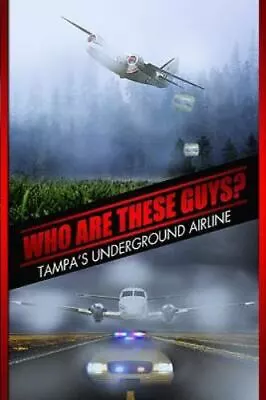 Who Are These Guys: Tampa's Underground Airline By Mendola Anthony • $36.66