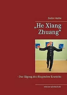 He Xiang Zhuang : Das Qigong Des Fliegenden Kranichs ... | Book | Condition Good • £5.99