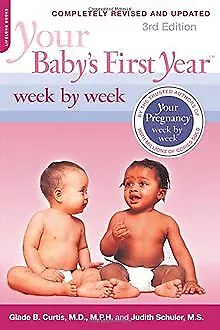 Your Baby's First Year Week By Week By Glade B. Curtis | Book | Condition Good • £4.78