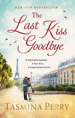 The Last Kiss Goodbye: A Faded Photograph. A Lost Love. A L... By Perry Tasmina • £3.25