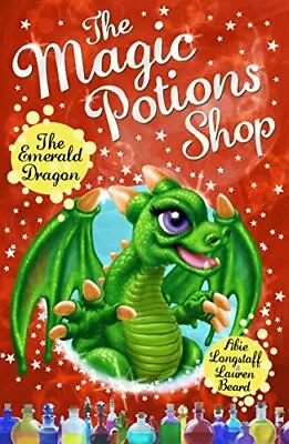 £2.11 • Buy The Magic Potions Shop: The Emerald Dragon,Abie Longstaff, Lauren Beard