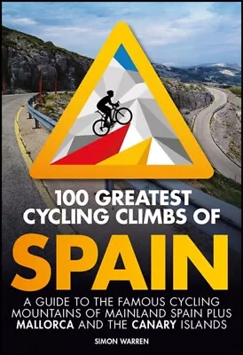 Simon Warren - 100 Greatest Cycling Climbs Of Spain   A Guide To The F - J245z • £13.85