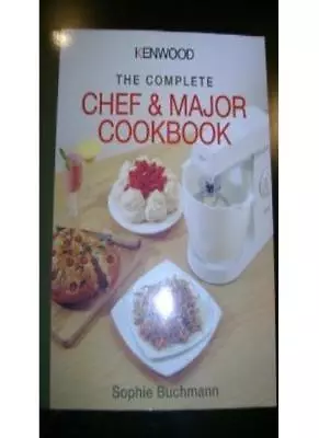 Kenwood: The Complete Chef And Major Cookbook-Sophie Buchmann • £3.36