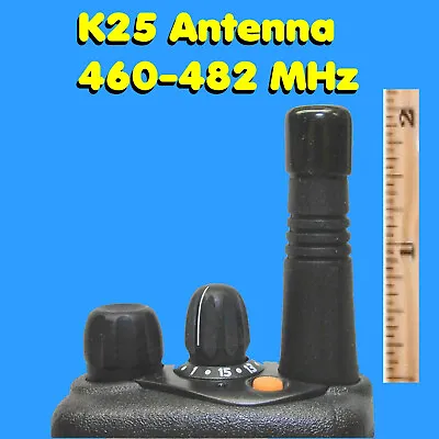 K25 UHF 460-482 Stubby Antenna For Motorola CT250 CT450 EX500 EX600 CP200 CP185 • $27.49