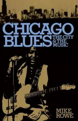 Chicago Blues: The City And The Music By Ronald Radano And Mike Rowe (1981). New • $14.75