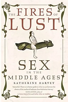 The Fires Of Lust: Sex In The Middle Ages By  NEW Book FREE & FAST Delivery ( • £11.95
