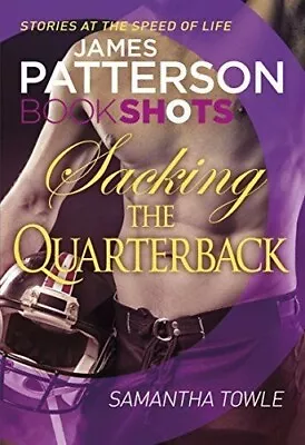 Sacking The Quarterback: BookShots By James Patterson & Samantha Towle P/B Book • $5.45