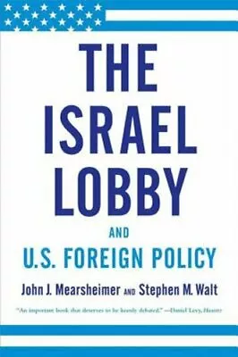 The Israel Lobby And U.S. Foreign Policy By John J Mearsheimer: New • $12.70