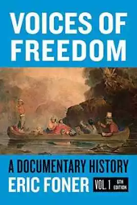 Voices Of Freedom: A Documentary Reader - Paperback By Foner Eric - Acceptable • $6.92