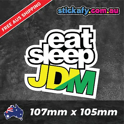 Eat Sleep JDM Sticker Funny Laptop Car Window Bumper 4x4 Ute Decal • $4.95
