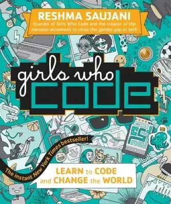 Girls Who Code: Learn To Code And Change The World - Hardcover - GOOD • $3.98