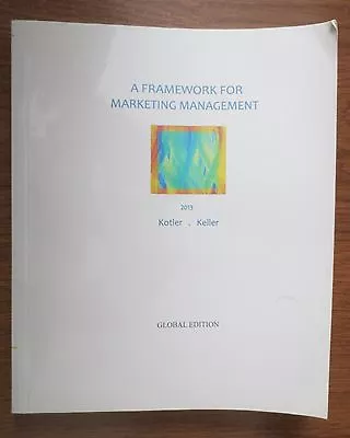A Framework For Marketing Management 2013. Global Edition By:  Kotler & Keller. • $12.98