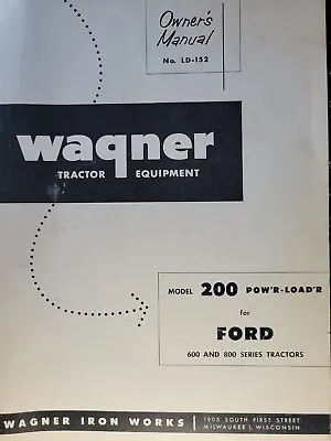 $108.96 • Buy Wagner 200 Front End Loader Farm Ford 600 800 Ser Tractor Owner & Parts Manual