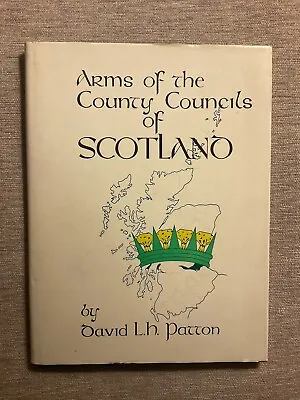 1977 Arms Of The County Councils Of Scotland - David L.H. Patton • £6.95