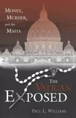 The Vatican Exposed : Money Murder And The Mafia Hardcover Paul • $13.99