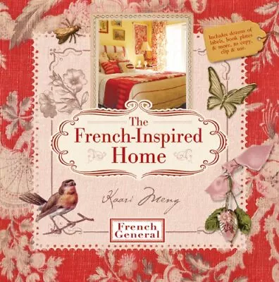 THE FRENCH-INSPIRED HOME WITH FRENCH GENERAL By Kaari Meng **BRAND NEW** • $22.95