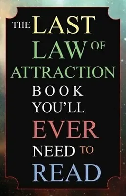 $14.98 • Buy The Last Law Of Attraction Book You'll Ever Need To Read : The Missing Key To...