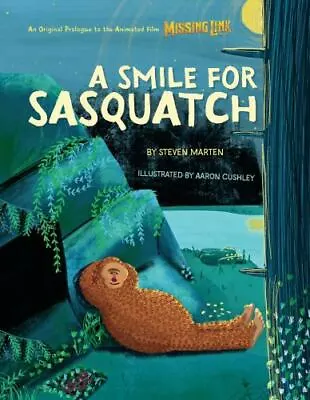 A Smile For Sasquatch: A Missing Link Story By Marten Steven • $4.54
