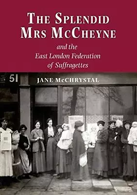 The Splendid Mrs. McCheyne And The East London Federation Of Suffragettes • $6.45