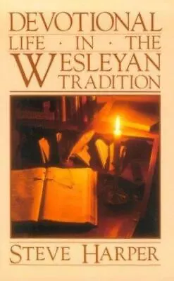 Devotional Life In The Wesleyan Tradition By Harper Steve • $4.83