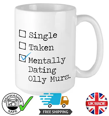 Mentally Dating Olly Murs - Coffee Mug Hilarious - Birthday Christmas Gift • £10.95
