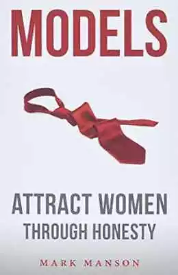 Models: Attract Women Through Honesty - Paperback By Manson Mark - Good • $10.30