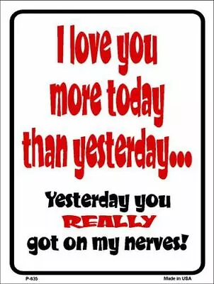 I Love You More Today Metal Novelty Parking Sign P-635 • $14