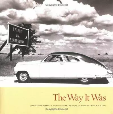 The Way It Was: Glimpses Of Detroit's History From The Pages Of Hour Detroit... • $7.23