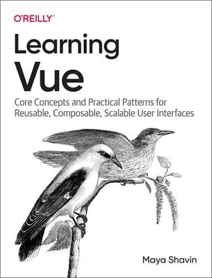Learning Vue: Core Concepts And Practical Patterns For Reusable Composable ... • $49.71