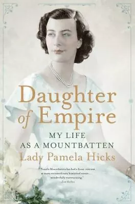 Daughter Of Empire: My Life As A Mountbatten • $13.09