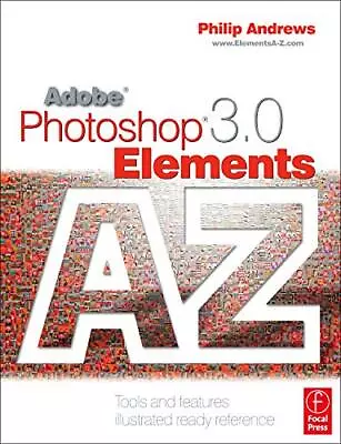 Adobe Photoshop Elements 3.0 A - Z: Tools And Features Illustrat • $31.05