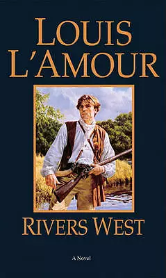 Rivers West: A Novel; Talon And Chantry - 0553254367 Paperback Louis LAmour • £3.41